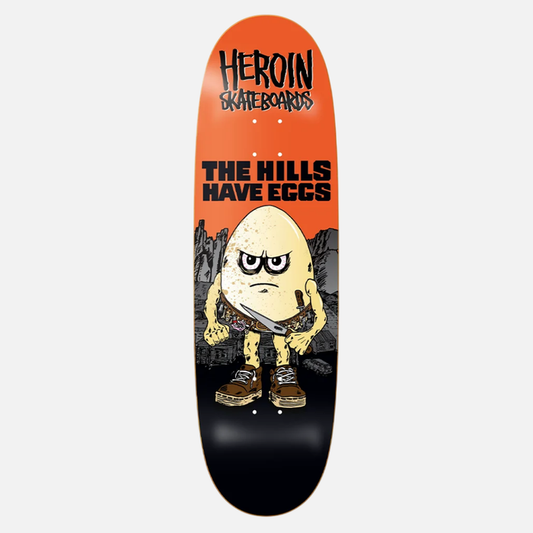 Heroin Hills Have Eggs Deck 9.5"